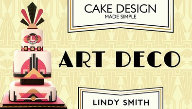 Cake Design Made Simple: Art Deco with Lindy Smith course image