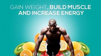Gain Weight, Build Muscle and Increase Energy