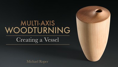 Multi-Axis Woodturning: Creating a Vessel course image