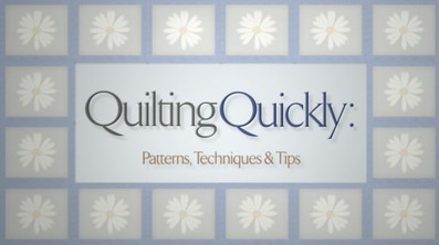 Quilting Quickly: Patterns, Techniques & Tips course image